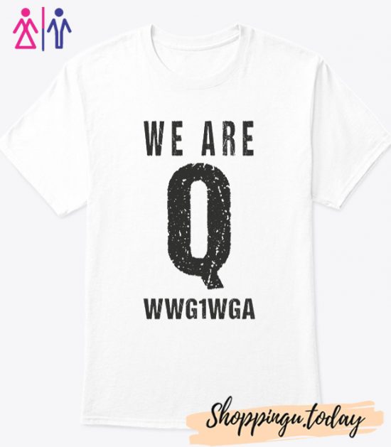 We Are The Q WWG1WGA T-Shirt