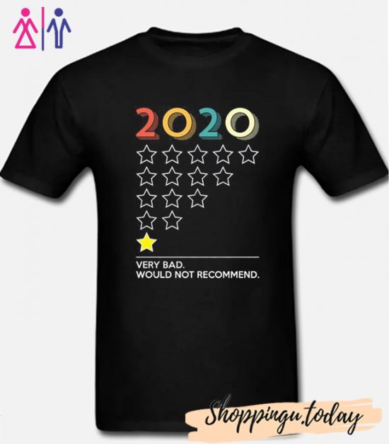 2020 Very Bad Would Not Recommend 2020 Bad Year T Shirt