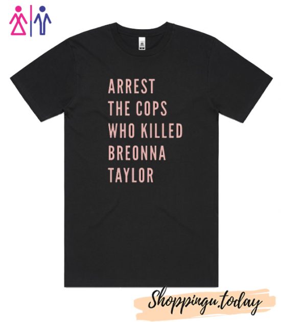 Arrest The Cops That Killed Breonna Taylor Black Lives Matter BLM T-Shirt