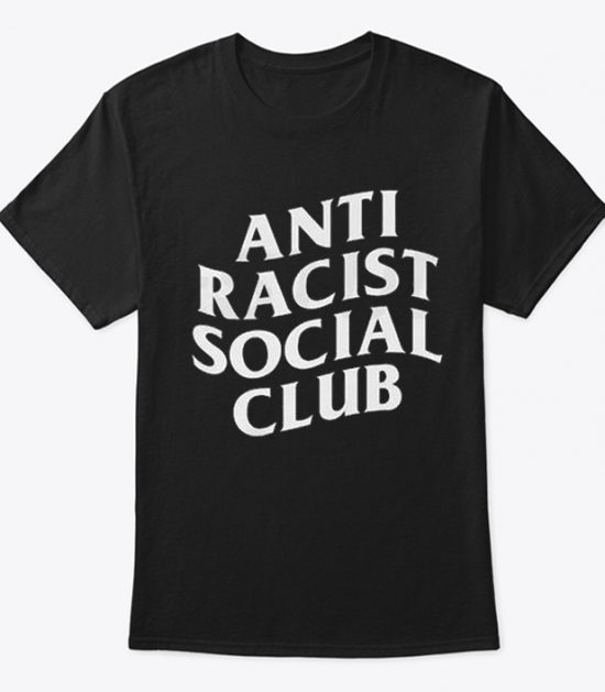 BLM Anti Racist Social Club T Shirt