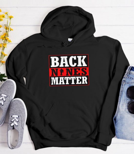 Back Nines Matter Golf Hoodie