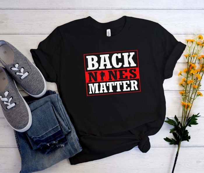 Back Nines Matter Golf T-Shirt