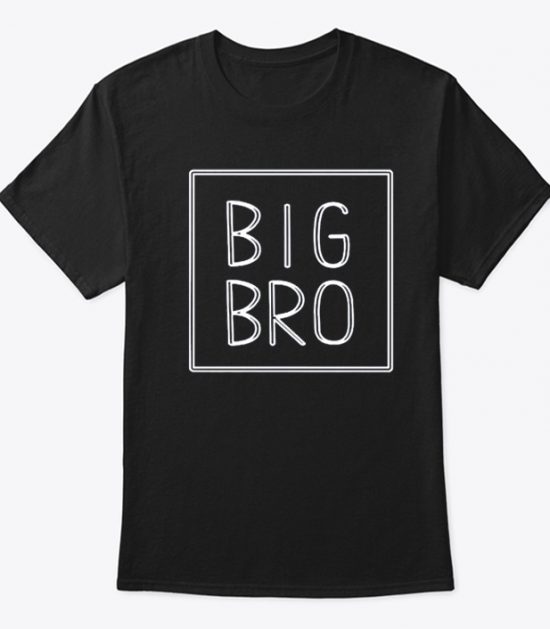 Big Bro Shirt T Shirt