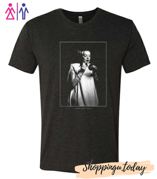 Bride of Frankenstein Looks That Kill T-Shirt