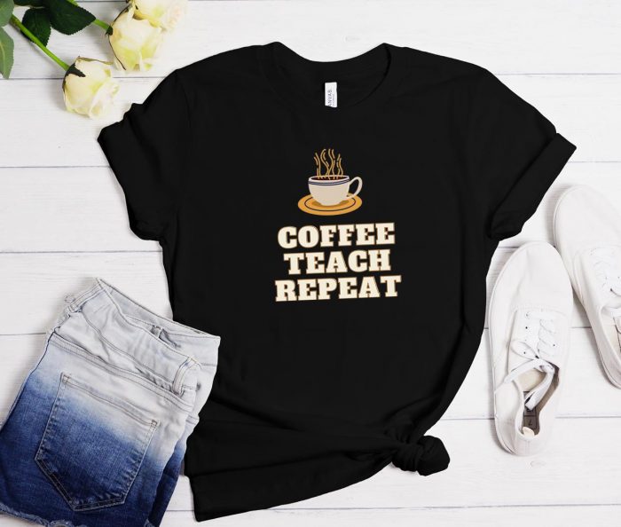 Coffee Teach Repeat Funny Trending T-Shirt