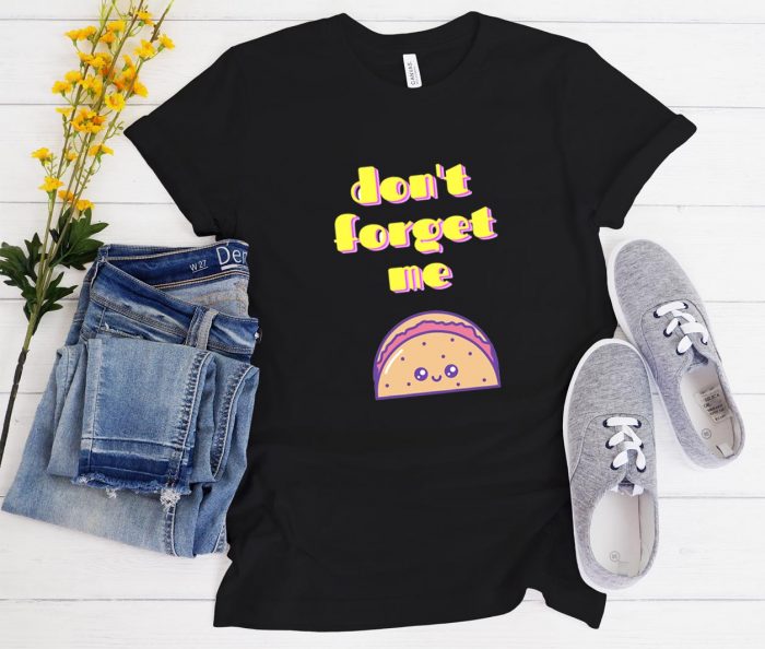 Dont forget me Funny Trending t-shirt