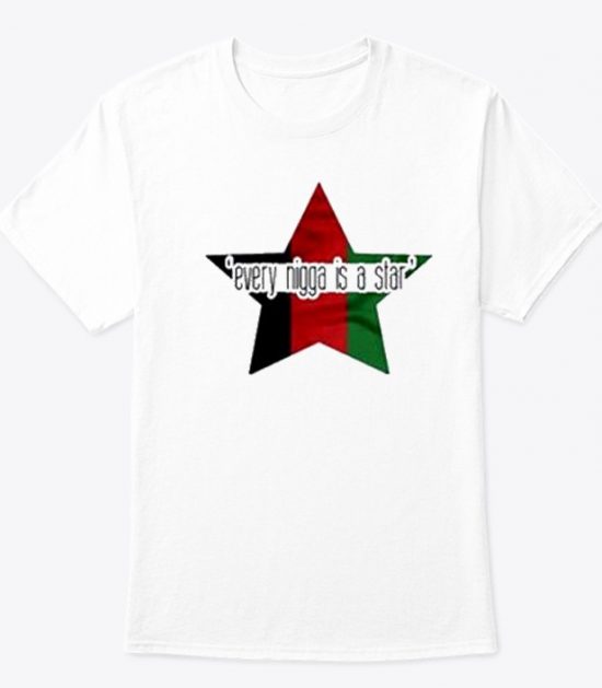 Every Nigga Is a Star T Shirt