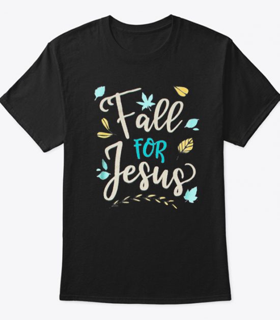 Fall For Jesus T Shirt