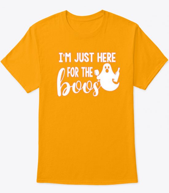 I'm Just Here For The Boo's T Shirt