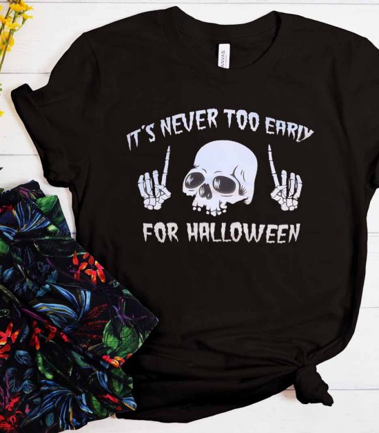 It's Never Too Early For Halloween Cool Trending T-Shirt