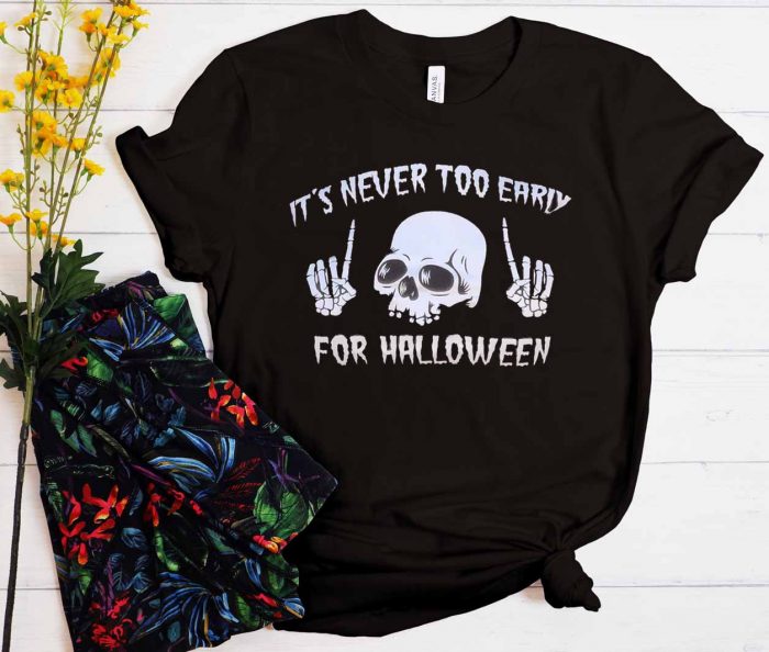 It's Never Too Early For Halloween Cool Trending T-Shirt