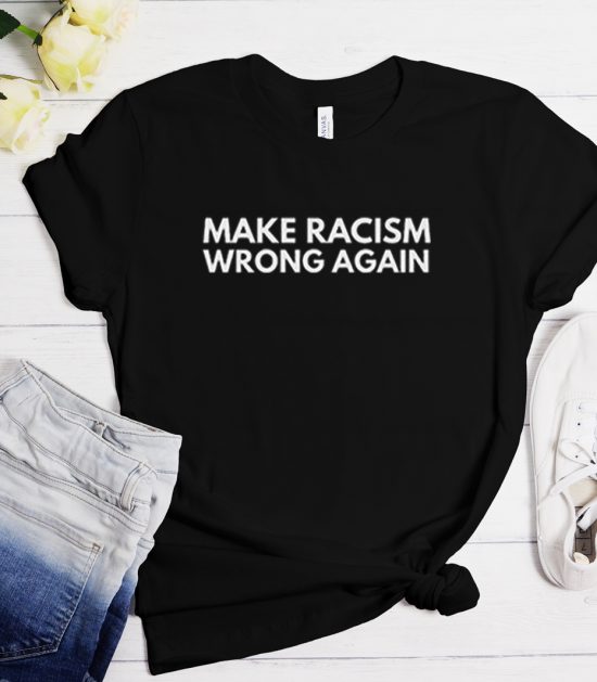 Make Racism Wrong Again Cool Trending T-Shirt