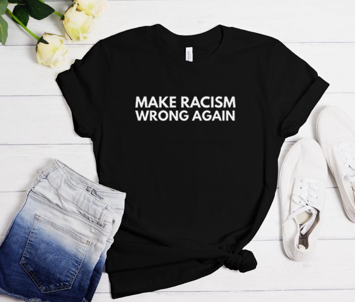 Make Racism Wrong Again Cool Trending T-Shirt