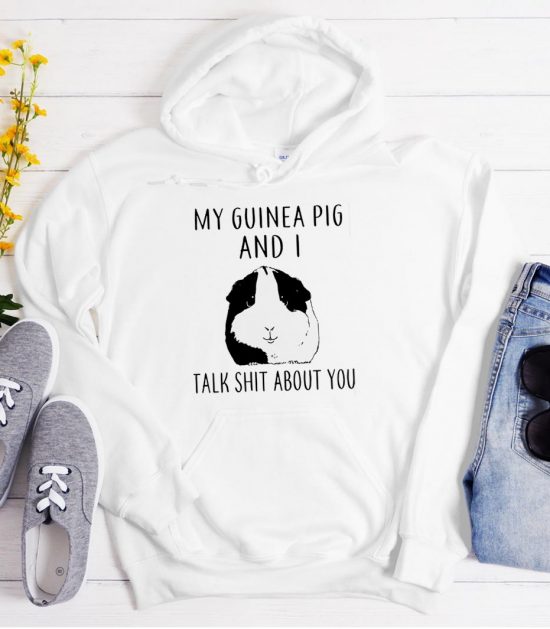 My Guinea Pig and I talk shit about You Cool Unisex Hoodie