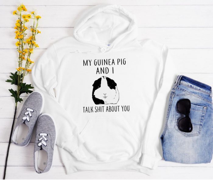 My Guinea Pig and I talk shit about You Cool Unisex Hoodie