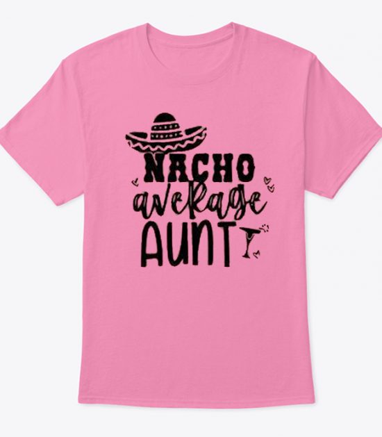 Nacho Average Auntie T Shirt