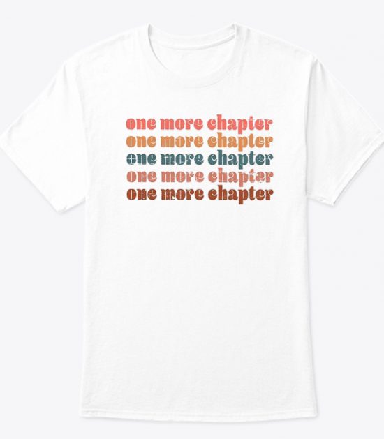 One More Chapter - Funny Reading T Shirt