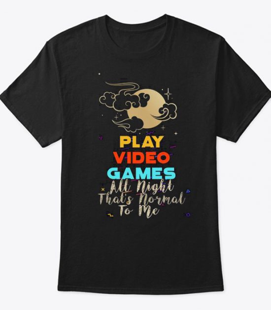 Play Video Games All Night T Shirt