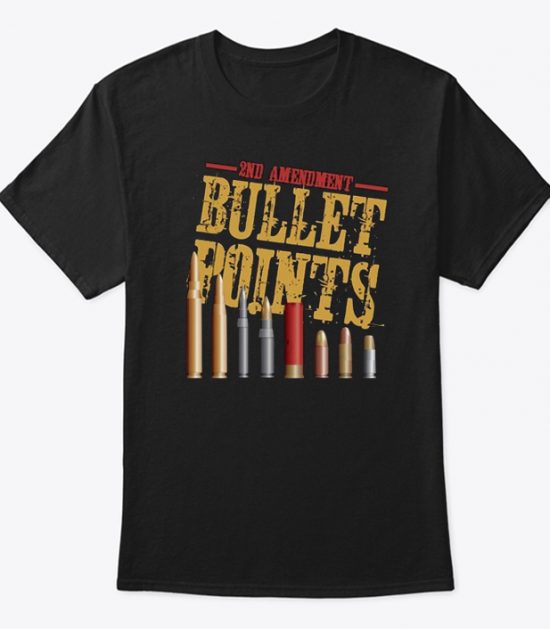 Pro 2nd Amendment Bullet Points Funny T Shirt