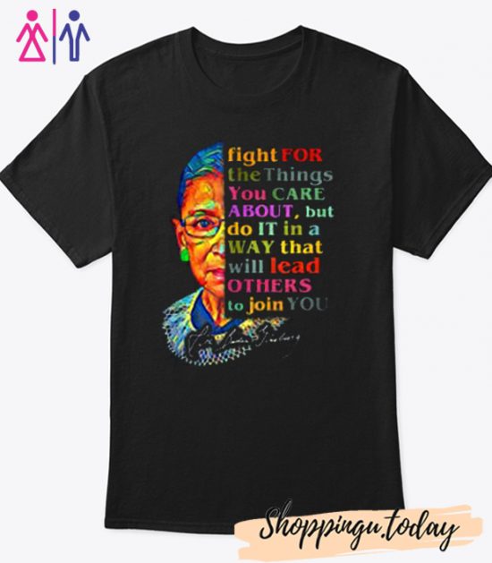 Ruth Bader Ginsburg Fight For The Things You Care Cool Trending T-Shirt