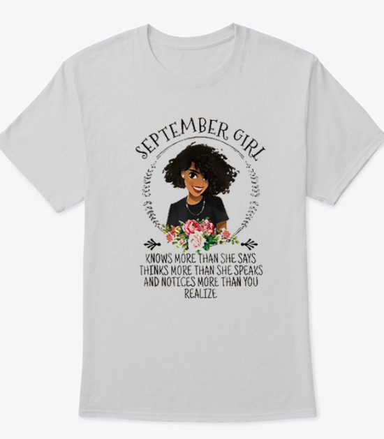 September Girl Knows More Than She Says T Shirt