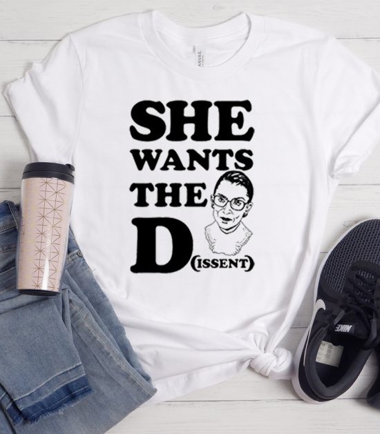 She wants the Dissent Ruth Bader Ginsburg Cool Trending T-Shirt