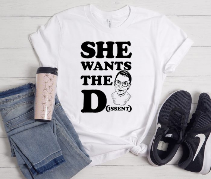 She wants the Dissent Ruth Bader Ginsburg Cool Trending T-Shirt