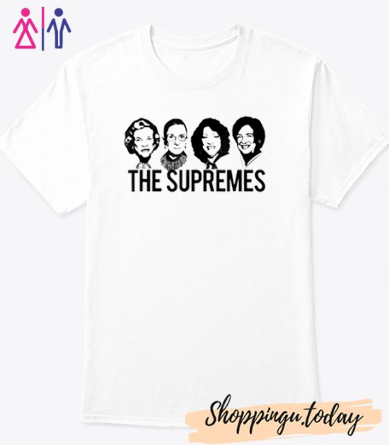 THE SUPREMES Supreme Court RBG Sotomayor Kagan Cool Trending T-Shirt