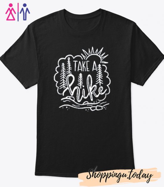 Take A Hike Cool Trending T-Shirt