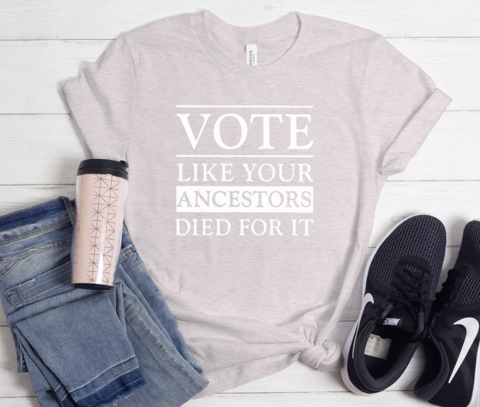 Vote Like Your Ancestors Died For It Cool Trending T-Shirt