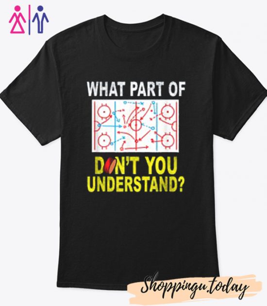 What Part Of You Don't Understand Funny Ice Hockey Coach Cool Trending T-Shirt