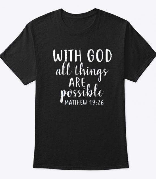 With God All Things are Possible T Shirt