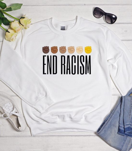 End Racism Unisex Cool Trending Sweatshirt