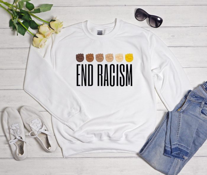 End Racism Unisex Cool Trending Sweatshirt