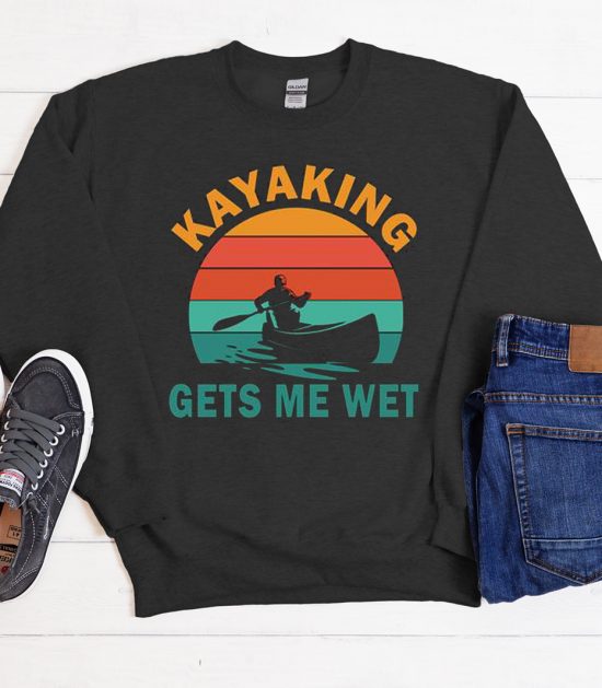 Funny Kayaking Gets Me Wet Cool Trending Sweatshirt