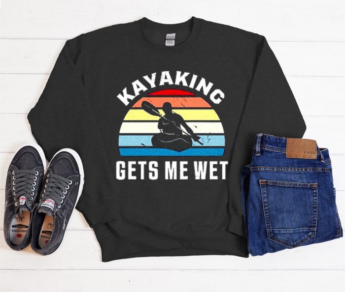 Kayaking Gets Me Wet Cool Trending Sweatshirt