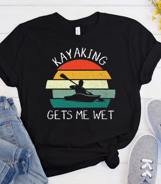 Kayaking Gets Me Wet Retro Cool Trending T Shirt