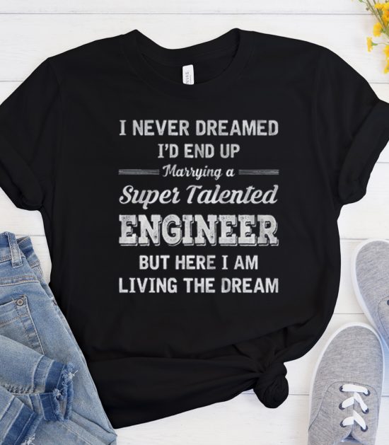 Marrying a Super Talented Engineer Cool Trending T Shirt