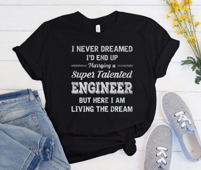 Marrying a Super Talented Engineer Cool Trending T Shirt