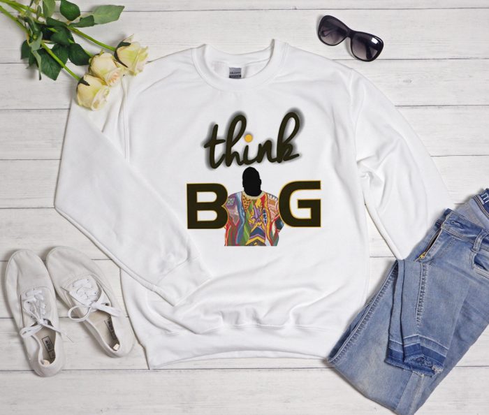 Think Big Notorious BIG inspired Cool Trending Sweatshirt