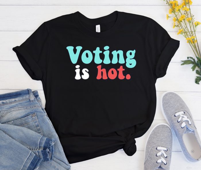 Voting Is Hot Colorful Cool Trending T Shirt