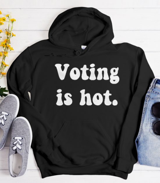 Voting is hot Cool Trending Hoodie