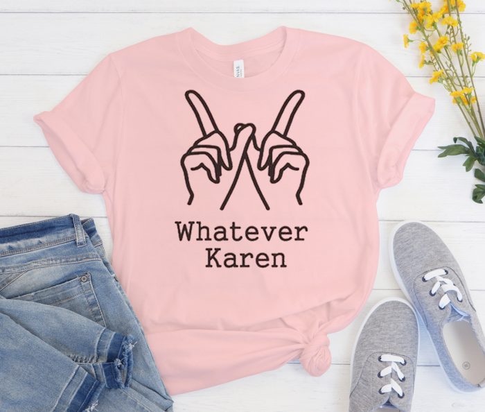 Whatever Karen Cool Trending T Shirt