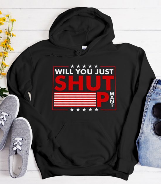 Will You Just Shut Up Man Joe Cool Trending Hoodie