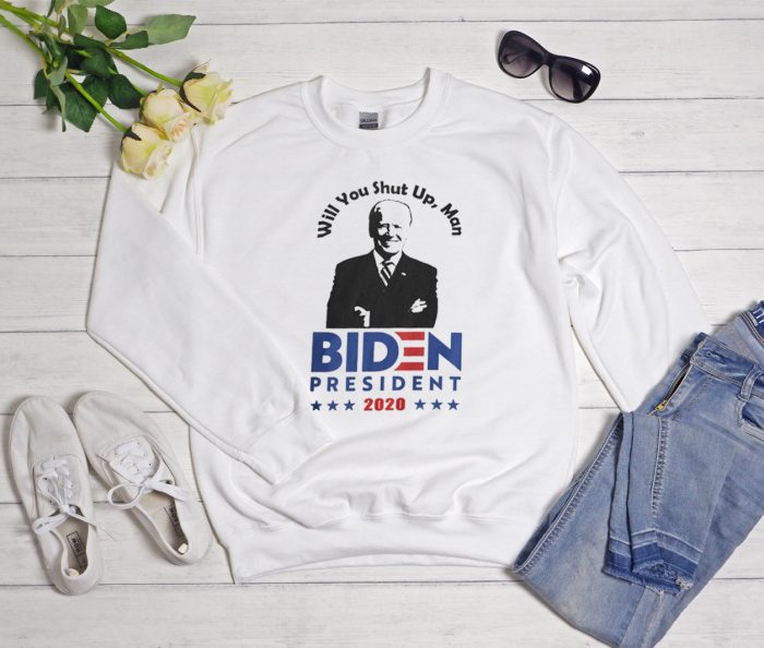 Will You Shut Up Man - Biden Cool Trending Sweatshirt