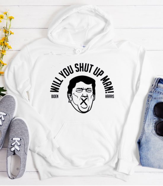 Will You Shut Up Man - Joe Biden Cool Trending Hoodie