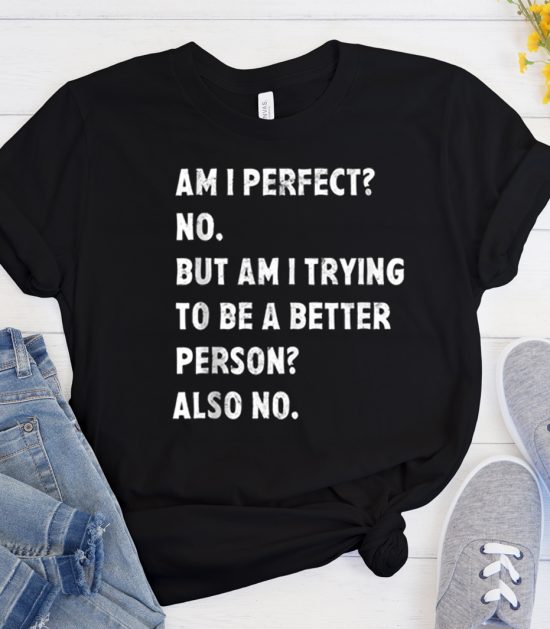 Am i perfect No Cool Trending T Shirt