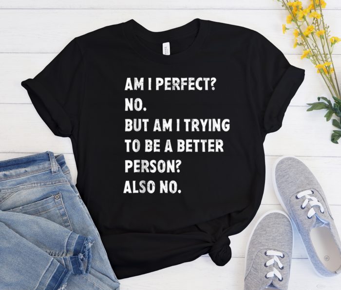 Am i perfect No Cool Trending T Shirt