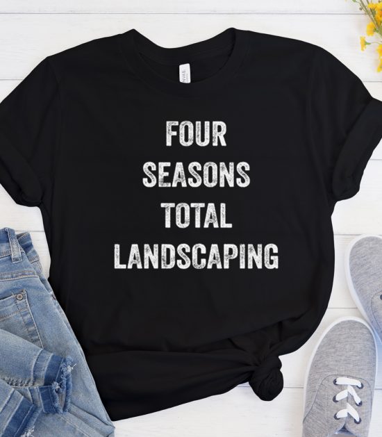 Four Seasons Total Landscaping Cool Trending T Shirt