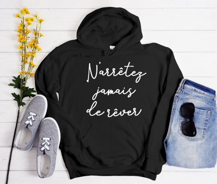 French - Never Stop Dreaming Cool Trending Hoodie